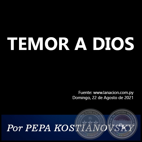 TEMOR A DIOS - Por PEPA KOSTIANOVSKY - Domingo, 22 de Agosto de 2021